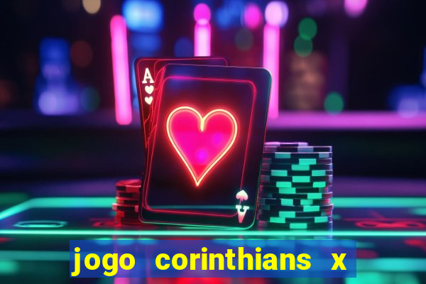 jogo corinthians x fortaleza ao vivo gratis